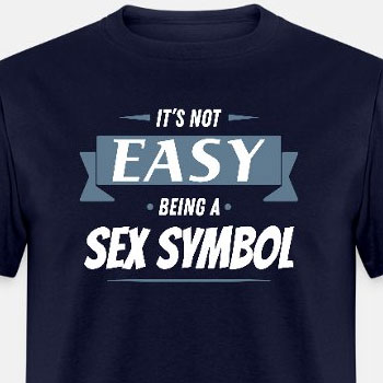 It's not easy being a sex symbol