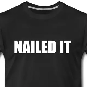 Nailed it