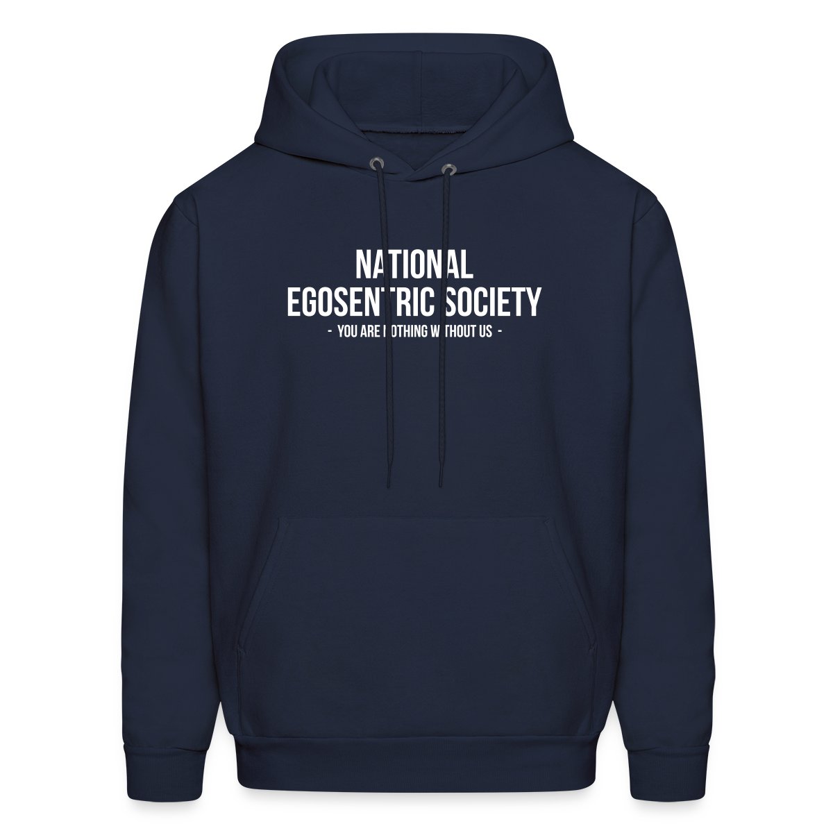 National egosentric society - you are nothing without us - Hoodie for men