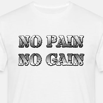 No Pain No Gain