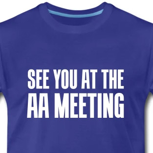 See you at the aa meeting