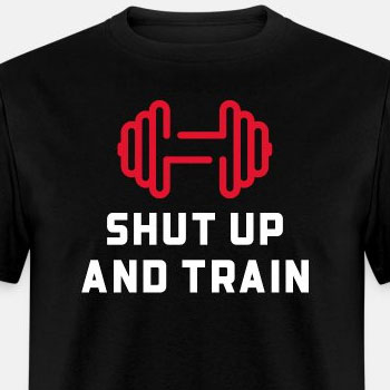 Shut up and train