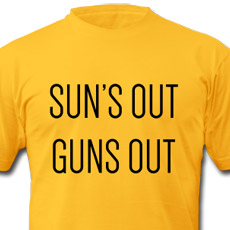 Sun's out guns out t-shirt
