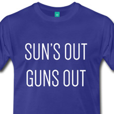 Sun's out guns out