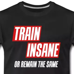 Train insane or remain the same 3 Colors