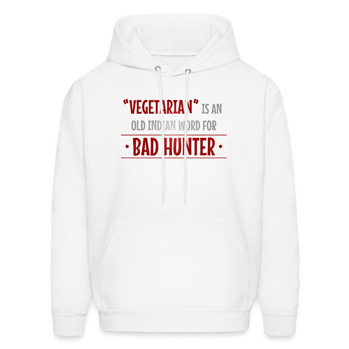 Vegetarian is an old indian word for bad hunter - Hoodie for men