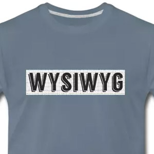 WYSIWYG - What You See Is What You Get