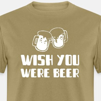 Wish you were beer