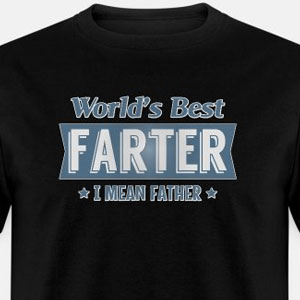 World's best farter - I mean father