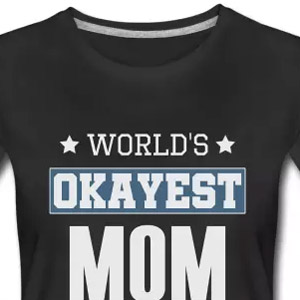 World's Okayest Mom