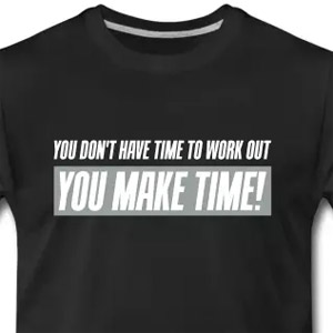 You don't have time to work out - You Make time